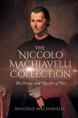 Book cover for The Niccolo Machiavelli Collection
