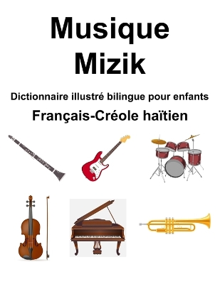 Book cover for Français-Créole haïtien Musique / Mizik Dictionnaire illustré bilingue pour enfants