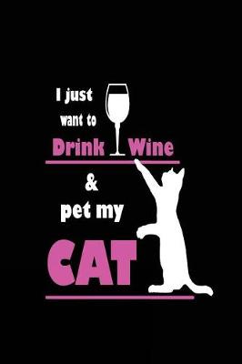 Book cover for I Just Want to Drink Wine and Pet My Cat