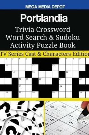 Cover of Portlandia Trivia Crossword Word Search & Sudoku Activity Puzzle Book