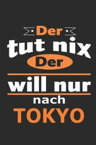 Cover of Der tut nix Der will nur nach Tokyo