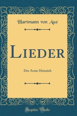 Cover of Lieder: Der Arme Heinrich (Classic Reprint)