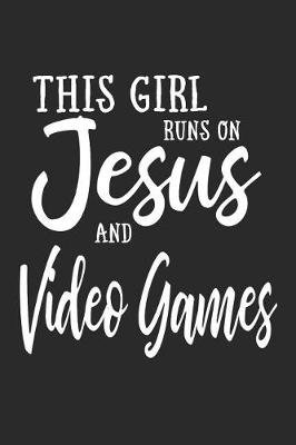 Book cover for This Girl Runs On Jesus And Video Games