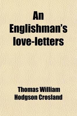 Book cover for An Englishman's Love-Letters; Being the Missing Answers to an Englishwoman's Love-Letters