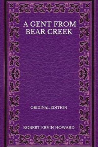Cover of A Gent From Bear Creek - Original Edition