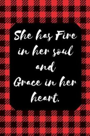 Cover of She Has Fire In Her Soul And Grace In Her Heart