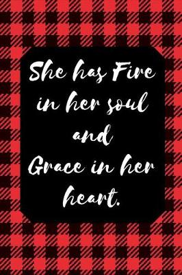 Book cover for She Has Fire In Her Soul And Grace In Her Heart