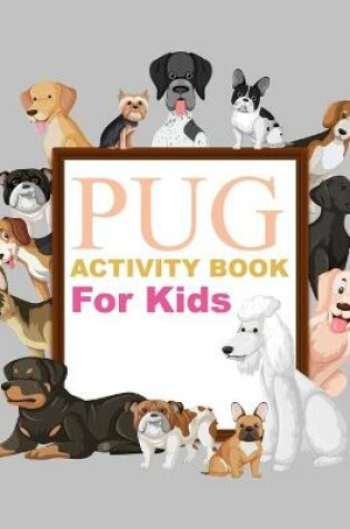 Cover of Pug Activity Book For Kids
