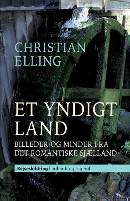 Book cover for Et yndigt land. Billeder og minder fra det romantiske Sj�lland