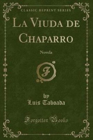 Cover of La Viuda de Chaparro: Novela (Classic Reprint)