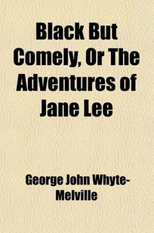 Cover of Black But Comely, or the Adventures of Jane Lee (Volume 2)