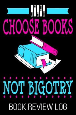 Book cover for Choose Books Not Bigotry Book Review Log