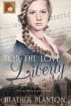 Book cover for For the Love of Liberty