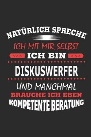 Cover of Naturlich spreche ich mit mir selbst Ich bin Diskuswerfer und manchmal brauche ich eben kompetente Beratung