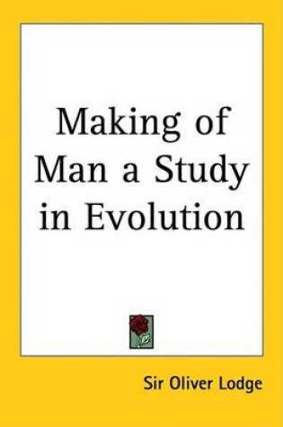 Cover of Making of Man a Study in Evolution