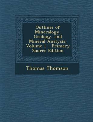 Book cover for Outlines of Mineralogy, Geology, and Mineral Analysis, Volume 1 - Primary Source Edition