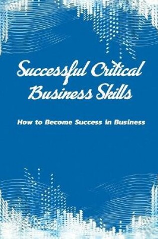 Cover of Successful Critical Business Skills