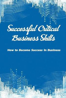 Book cover for Successful Critical Business Skills