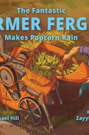 Cover of The Fantastic Farmer Fergus Makes Popcorn Rain