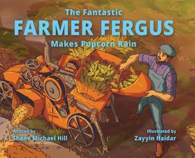 Cover of The Fantastic Farmer Fergus Makes Popcorn Rain