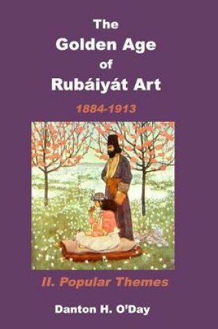 Cover of The Golden Age of Rubaiyat Art II. Popular Themes