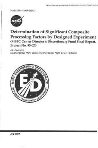 Cover of Determination of Significant Composite Processing Factors by Designed Experiment (Msfc Center Director's Discretionary Fund)