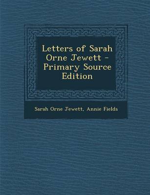 Book cover for Letters of Sarah Orne Jewett - Primary Source Edition