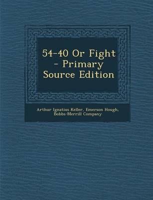 Book cover for 54-40 or Fight - Primary Source Edition