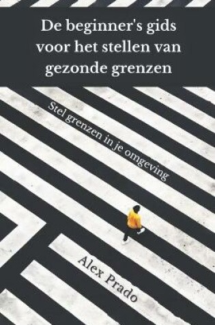 Cover of De beginner's gids voor het stellen van gezonde grenzen