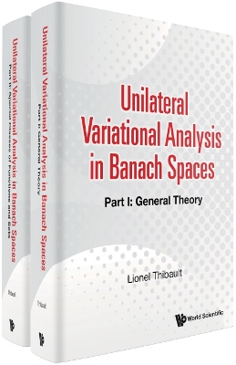 Book cover for Unilateral Variational Analysis In Banach Spaces (In 2 Parts)