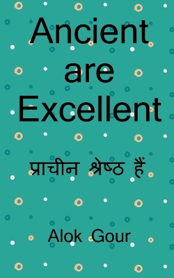 Book cover for Ancient are Excellent / &#2346;&#2381;&#2352;&#2366;&#2330;&#2368;&#2344; &#2313;&#2340;&#2381;&#2325;&#2371;&#2359;&#2381;&#2335; &#2361;&#2376;&#2306;