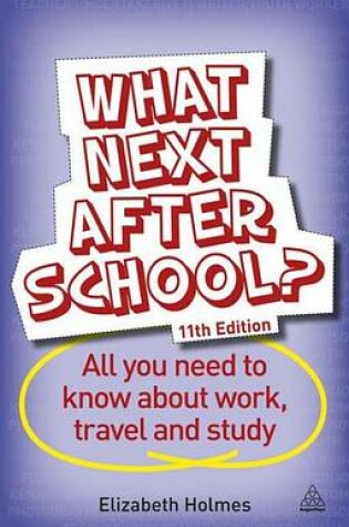Cover of What Next After School?: All You Need to Know about Work, Travel and Study