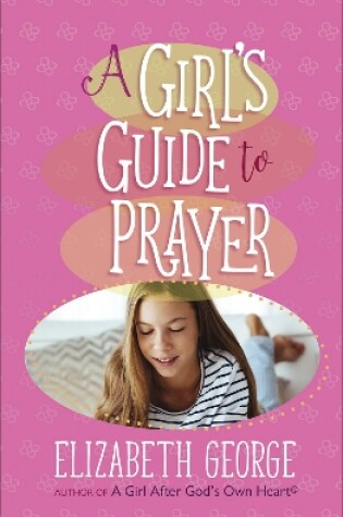 Cover of A Girl's Guide to Prayer