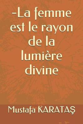 Book cover for -La femme est le rayon de la lumiere divine