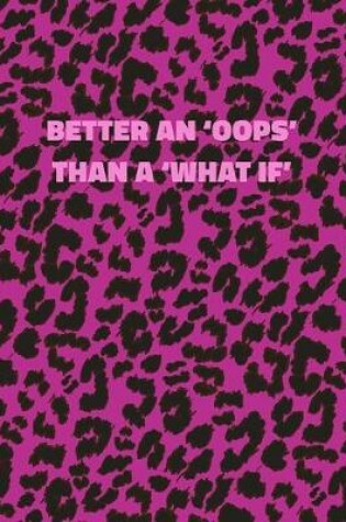 Cover of Better An 'Oops' Than A 'What If'