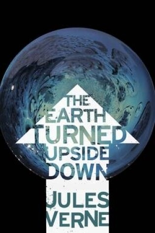 Cover of The Earth Turned Upside Down