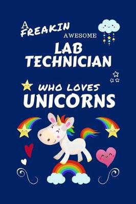 Book cover for A Freakin Awesome Laboratory Technician Who Loves Unicorns