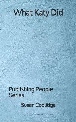 Book cover for What Katy Did - Publishing People Series