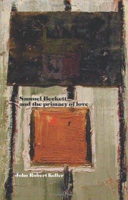 Book cover for Samuel Beckett and the Primacy of Love