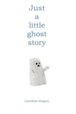 Book cover for Just a little ghost story