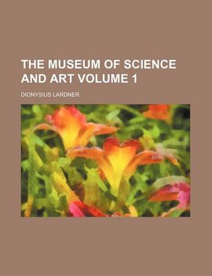 Book cover for The Museum of Science and Art Volume 1