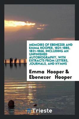 Book cover for Memoirs of Ebenezer and Emma Hooper, 1821-1885, 1821-1866