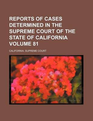 Book cover for Reports of Cases Determined in the Supreme Court of the State of California Volume 81