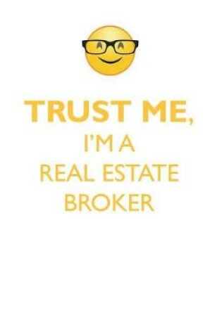 Cover of TRUST ME, I'M A REAL ESTATE BROKER AFFIRMATIONS WORKBOOK Positive Affirmations Workbook. Includes