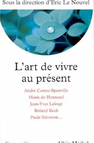 Cover of Art de Vivre Au Present (L')