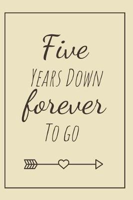 Book cover for Five Years Down Forever To Go