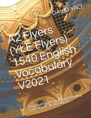 Book cover for A2 Flyers (YLE Flyers) 1540 English Vocabulary V2021