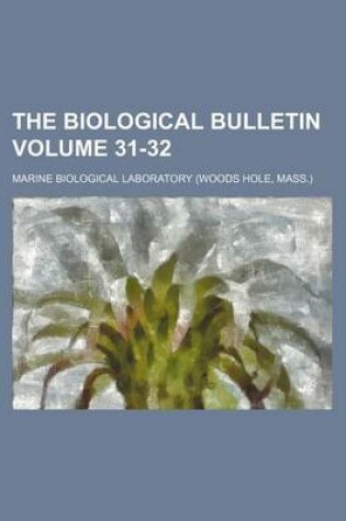 Cover of The Biological Bulletin Volume 31-32