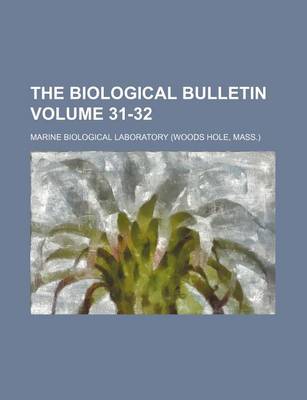 Book cover for The Biological Bulletin Volume 31-32