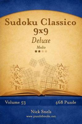 Cover of Sudoku Classico 9x9 Deluxe - Medio - Volume 53 - 468 Puzzle